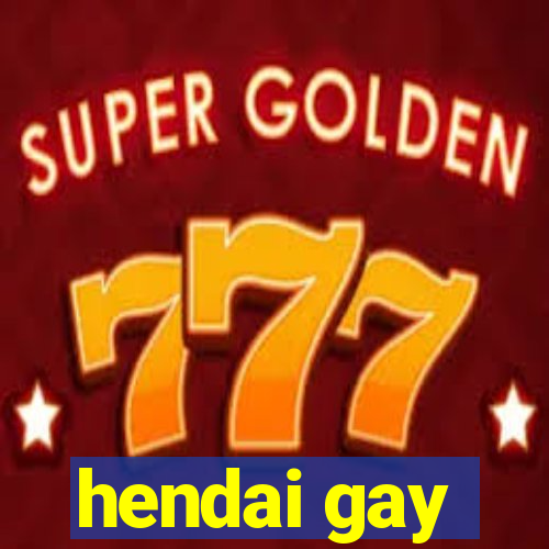 hendai gay